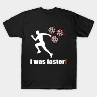 I was faster! T-Shirt